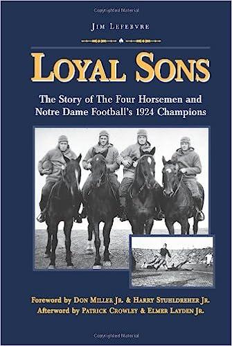 Loyal Sons: The Story of the Four Horsemen and Notre Dame Football's 1924 Champions

by Jim Lefebvre